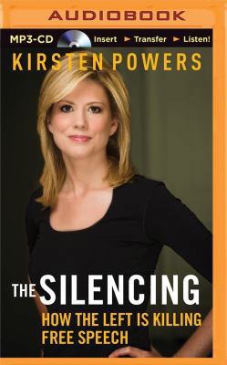 The Silencing: How the Left Is Killing Free Speech 1491591722 Book Cover