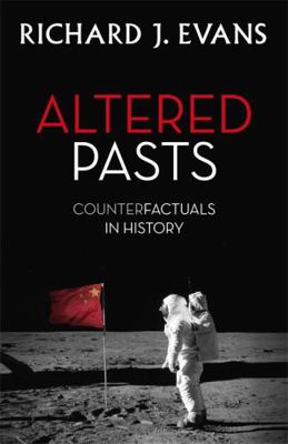 Altered Pasts: Counterfactuals in History 1408705524 Book Cover