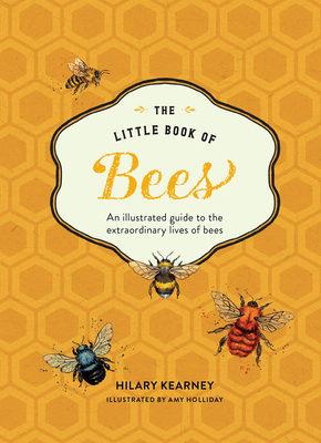 The Little Book of Bees: An Illustrated Guide t... 1419738682 Book Cover