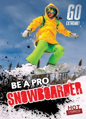 Be a Pro Snowboarder 153828698X Book Cover