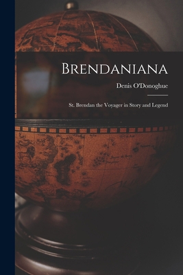 Brendaniana: St. Brendan the Voyager in Story a... 1016118732 Book Cover