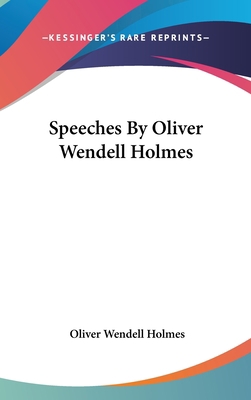 Speeches By Oliver Wendell Holmes 0548037906 Book Cover