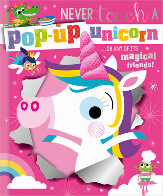 Never Touch a Pop-Up Unicorn! 1805441841 Book Cover