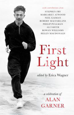 First Light: A Celebration of Alan Garner 1783522526 Book Cover