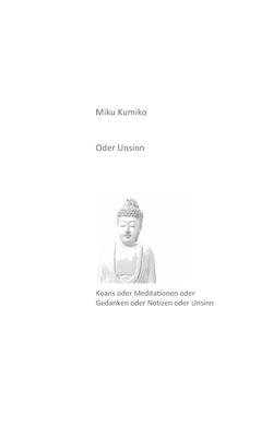 Oder Unsinn: Koans oder Meditationen oder Gedan... [German] 3753402842 Book Cover