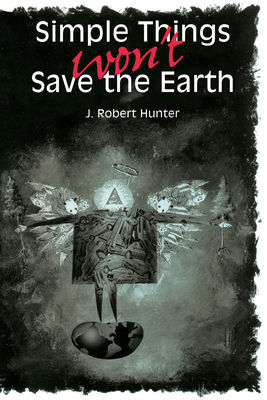 Simple Things Won't Save the Earth 0292731132 Book Cover