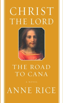 Christ the Lord: The Road to Cana 1400043522 Book Cover