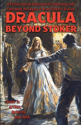 Dracula Beyond Stoker Issue 5: Arthur, Quincey,... 1963391063 Book Cover