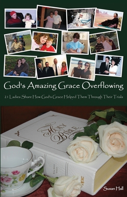 God's Amazing Grace Overflowing: 21 Ladies Shar... 1711017485 Book Cover