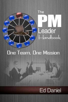 The PM Leader Handbook: One Team, One Mission 148008736X Book Cover