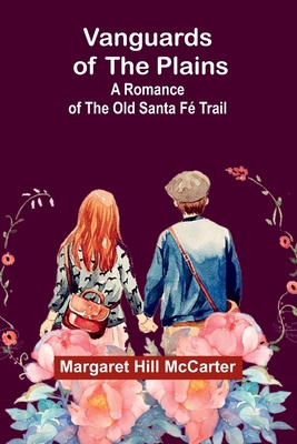 Vanguards of the Plains: A Romance of the Old S... 936292594X Book Cover