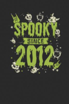 Spooky Since 2012: Small Lined Notebook – Birthday Gift and Halloween Day Gift for Kids, Teenager, Women and Men