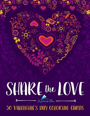 Share the Love: 30 Valentine's Day Coloring Cards 1523936231 Book Cover