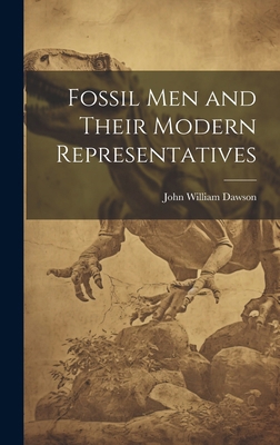 Fossil Men and Their Modern Representatives 1019780460 Book Cover