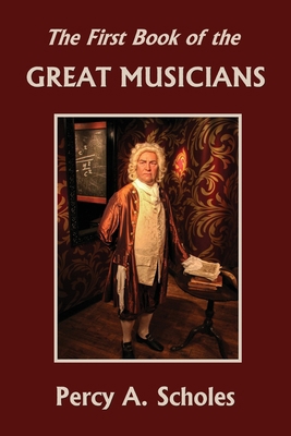 The First Book of the Great Musicians (Yesterda... 1633341283 Book Cover