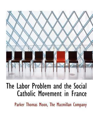 The Labor Problem and the Social Catholic Movem... 1140242199 Book Cover