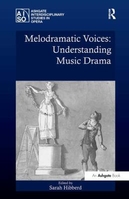 Melodramatic Voices: Understanding Music Drama 1409400824 Book Cover