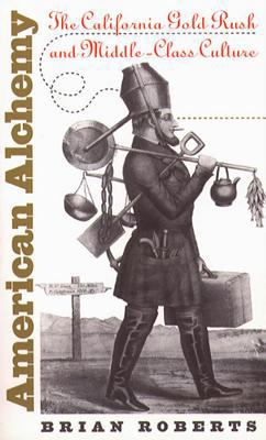 American Alchemy: The California Gold Rush and ... 0807825433 Book Cover