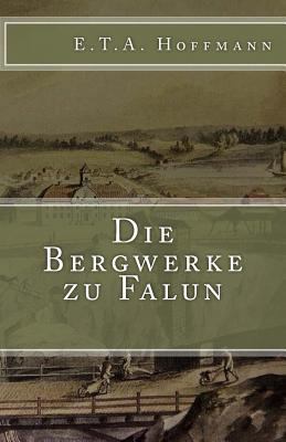 Die Bergwerke Zu Falun [German] 154249947X Book Cover