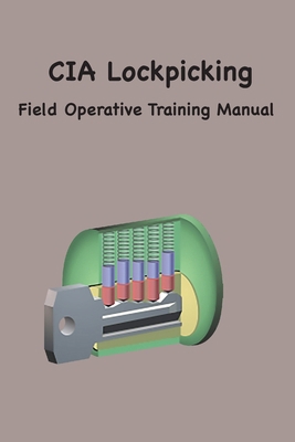 CIA Lock Picking: Field Operative Training Manual 1957990481 Book Cover