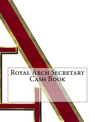 Royal Arch Secretary Cash Book 1523993316 Book Cover