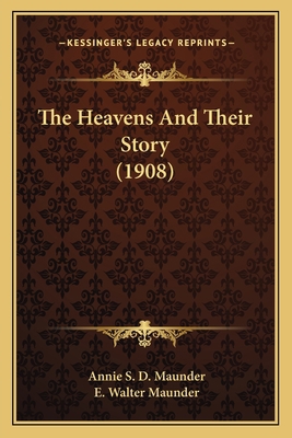 The Heavens And Their Story (1908) 1163981796 Book Cover
