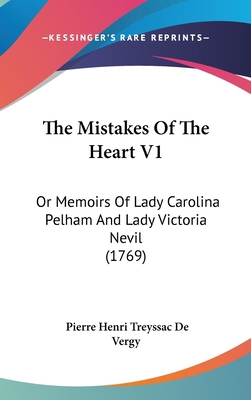 The Mistakes Of The Heart V1: Or Memoirs Of Lad... 1437384641 Book Cover