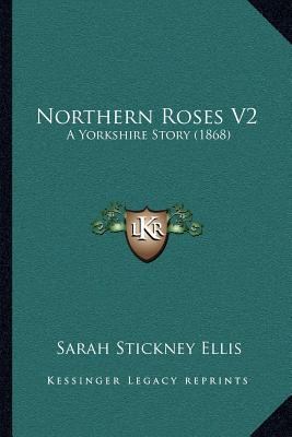 Northern Roses V2: A Yorkshire Story (1868) 1167048628 Book Cover
