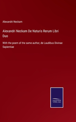 Alexandri Neckam De Naturis Rerum Libri Duo: Wi... 337500785X Book Cover