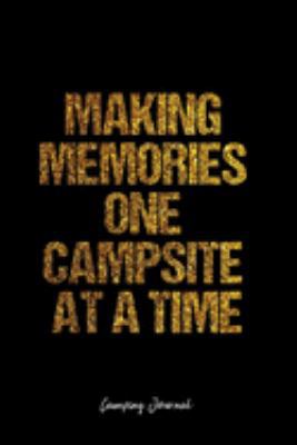 Paperback Camping Journal: Dot Grid Journal -Making Memories One Campsite At A Time - Black Lined Diary, Planner, Gratitude, Writing, Travel, Goa Book