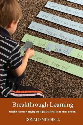 Breakthrough Learning: Quickly Master Applying ... 0692760415 Book Cover