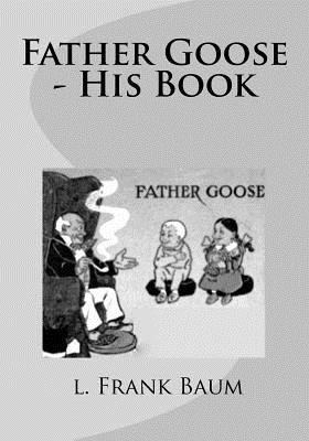 Father Goose - His Book 1977877362 Book Cover