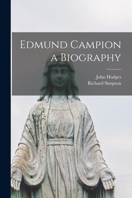 Edmund Campion a Biography 1015781802 Book Cover