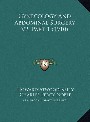 Gynecology And Abdominal Surgery V2, Part 1 (1910) 1169823912 Book Cover