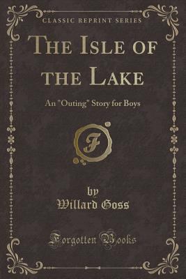 The Isle of the Lake: An "outing" Story for Boy... 0259568945 Book Cover