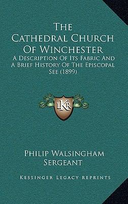 The Cathedral Church Of Winchester: A Descripti... 1165827190 Book Cover