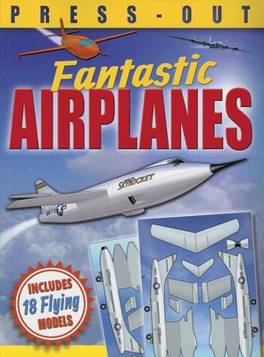 Fantastic Press-Out Flying Airplanes: Includes ... 0486801276 Book Cover