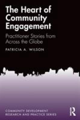 The Heart of Community Engagement: Practitioner... 0367175827 Book Cover