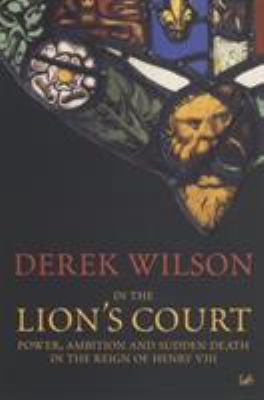 In the Lion's Court: Power, Ambition and Sudden... 0712665293 Book Cover