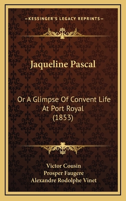 Jaqueline Pascal: Or A Glimpse Of Convent Life ... 1165454556 Book Cover