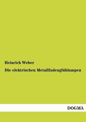 Die elektrischen Metallfadenglühlampen [German] 3955073238 Book Cover