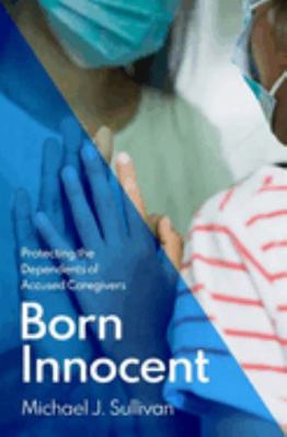 Born Innocent: Protecting the Dependents of Acc... 0197671233 Book Cover