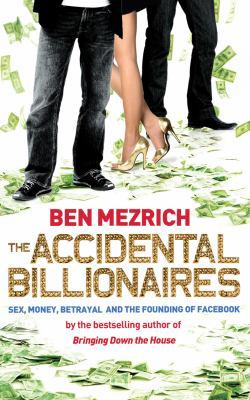 The Accidental Billionaires: Sex, Money, Betray... 0434019550 Book Cover