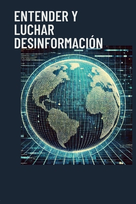 Entender y luchar desinformación [Spanish] B0DDKZCMGV Book Cover