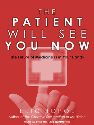 The Patient Will See You Now: The Future of Med... 1452618836 Book Cover