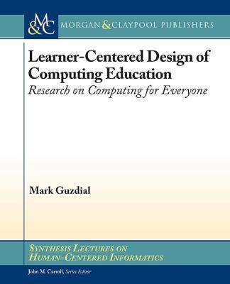 Learner-Centered Design of Computing Education:... 1681732327 Book Cover