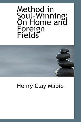 Method in Soul-Winning: On Home and Foreign Fields 0559797664 Book Cover