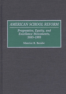 American School Reform: Progressive, Equity, an... 0275950360 Book Cover