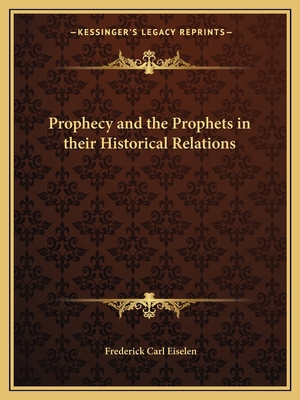 Prophecy and the Prophets in their Historical R... 1162580518 Book Cover