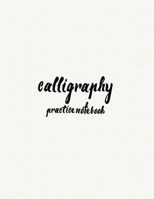 Calligraphy Practice NoteBook: Hand Lettering: ... 1546981411 Book Cover